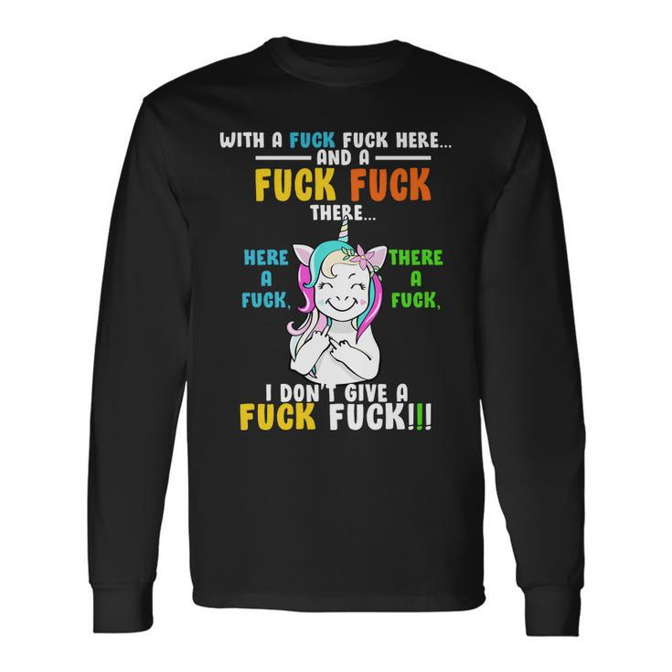I Dont Give A Fuck Fuck Offensive Unicorn Long Sleeve T-Shirt