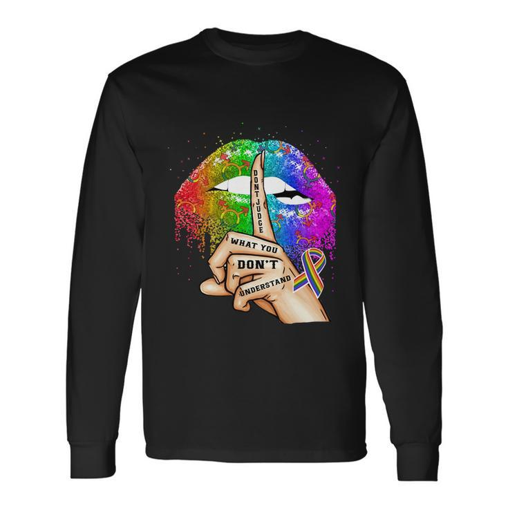 Dont Judge What You Dont Understand Lgbt Pride Lips Long Sleeve T-Shirt