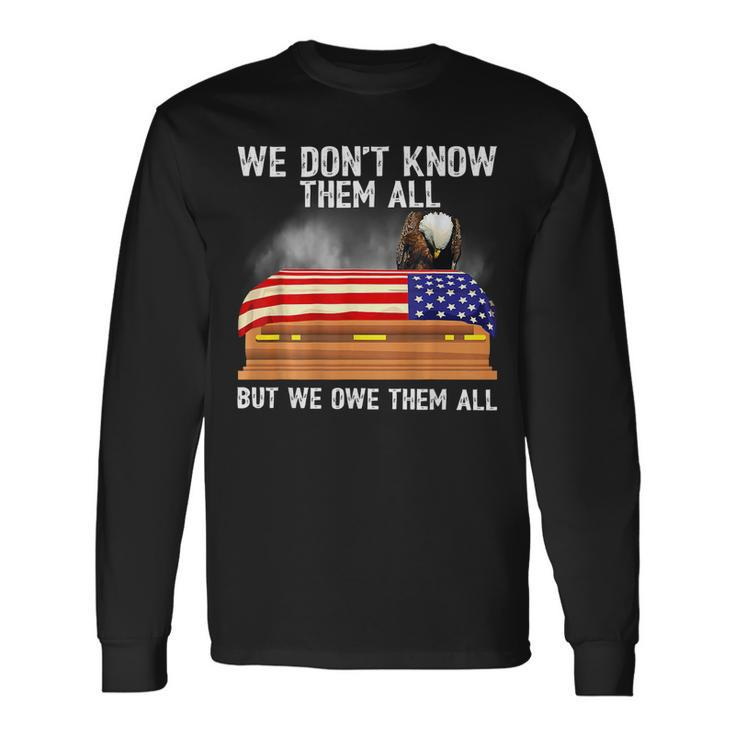 We Dont Know Them All But We Owe Them All 4Th Of July Back Long Sleeve T-Shirt