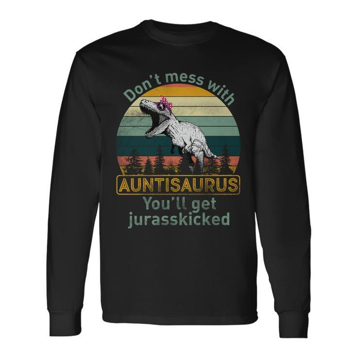 Dont Mess With Auntisaurus Tshirt Long Sleeve T-Shirt
