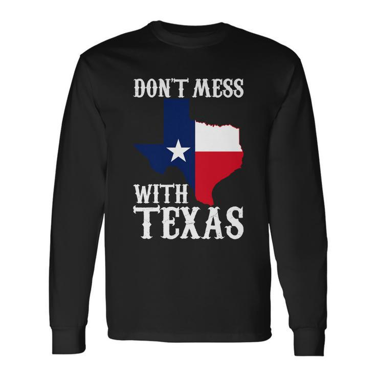 Dont Mess With Texas Tshirt Long Sleeve T-Shirt