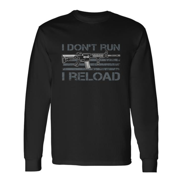 I Dont Run I Reload Gun Owner Pro Guns On Back Tshirt Long Sleeve T-Shirt