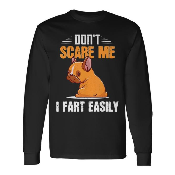 Dont Scare Me I Fart Easily Pug Dog Lovers Long Sleeve T-Shirt