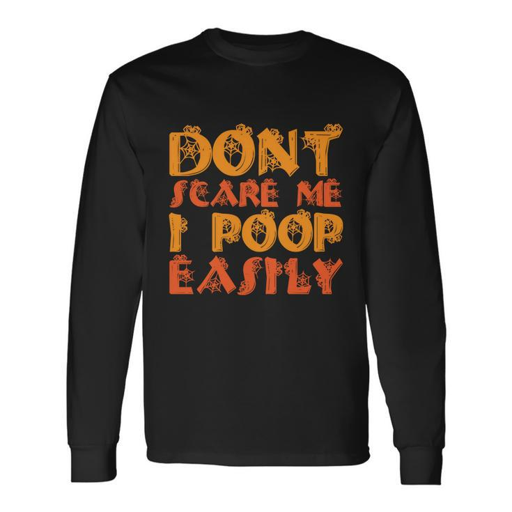 Dont Scare Me I Poop Easily Halloween Quote Long Sleeve T-Shirt Gifts ideas
