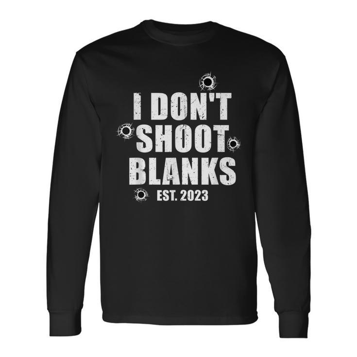 I Dont Shoot Blanks Dad To Be Dad Promoted To Daddy 2023 Men Women Long Sleeve T-Shirt T-shirt Graphic Print