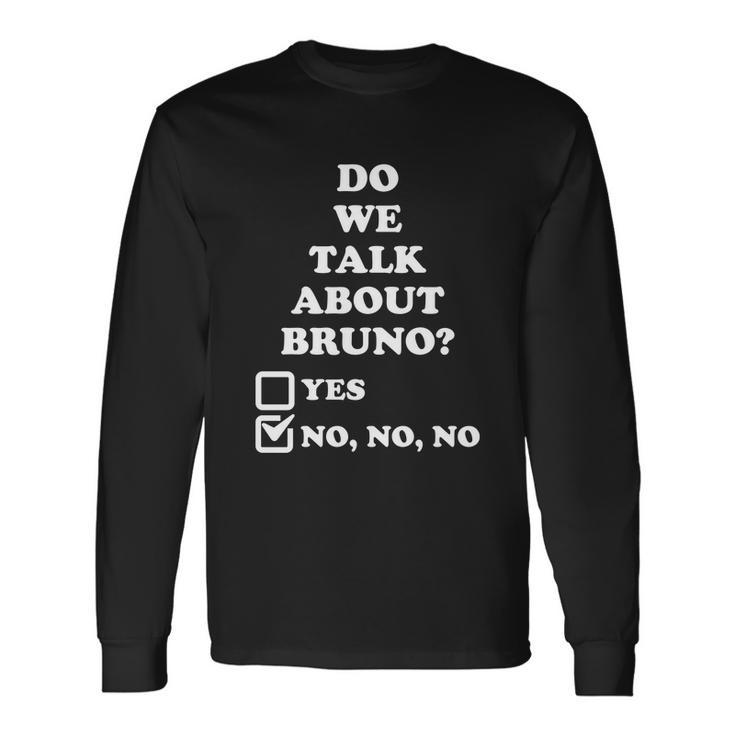 We Don’T Talk About Bruno… Do We Encanto Tshirt Long Sleeve T-Shirt