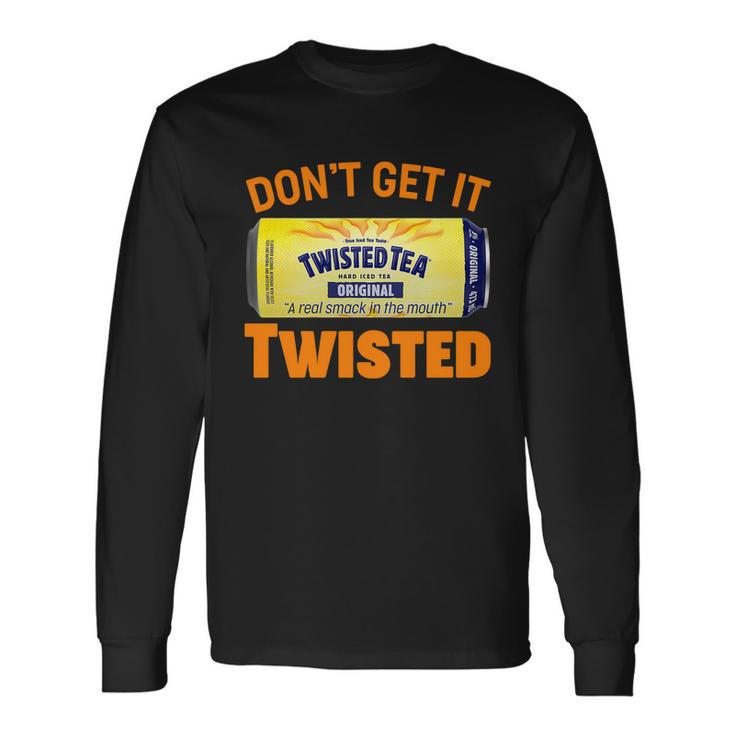 Dont Get It Twisted Tea Meme Long Sleeve T-Shirt