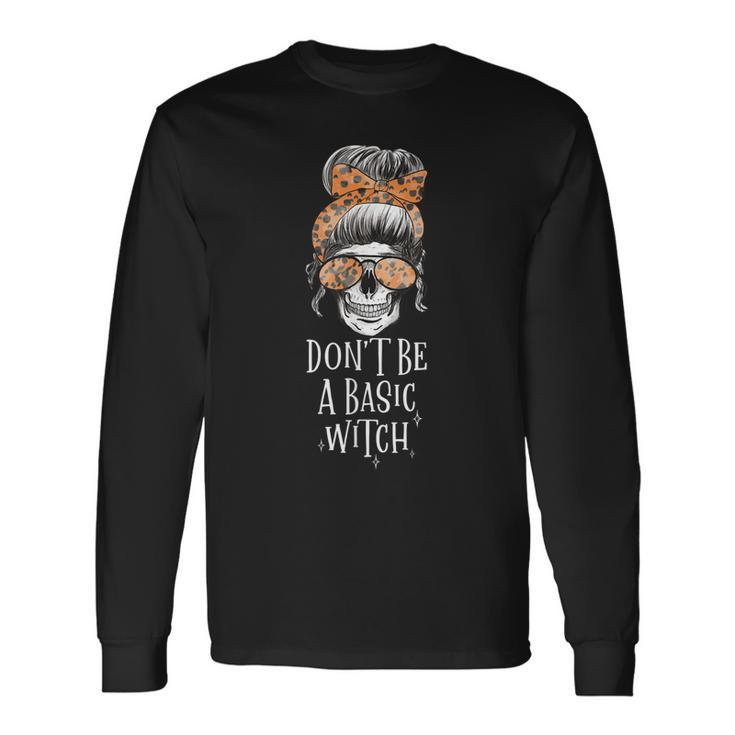 Dont Be A Basic Witch Halloween Skull Women Long Sleeve T-Shirt