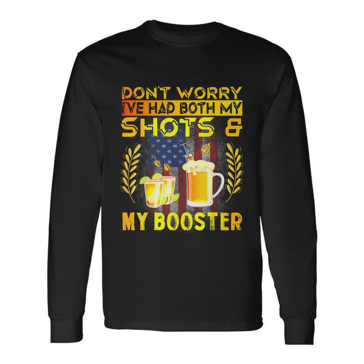 Dont Worry Ive Had Both My Shots And Booster Vaccine Long Sleeve T-Shirt