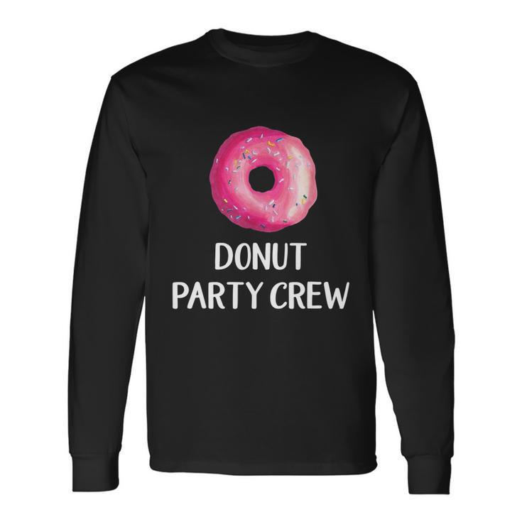 Donut Party Crew Donut Birthday Party Favors Long Sleeve T-Shirt