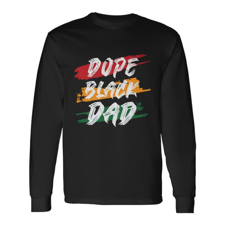Dope Black Dad Fathers Day Juneteenth Long Sleeve T-Shirt