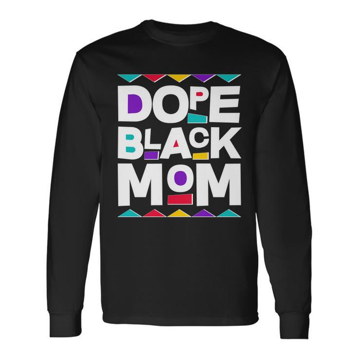 Dope Black Mom Long Sleeve T-Shirt