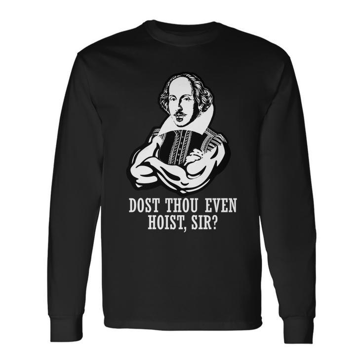 Dost Thou Even Hoist Sir Tshirt Long Sleeve T-Shirt