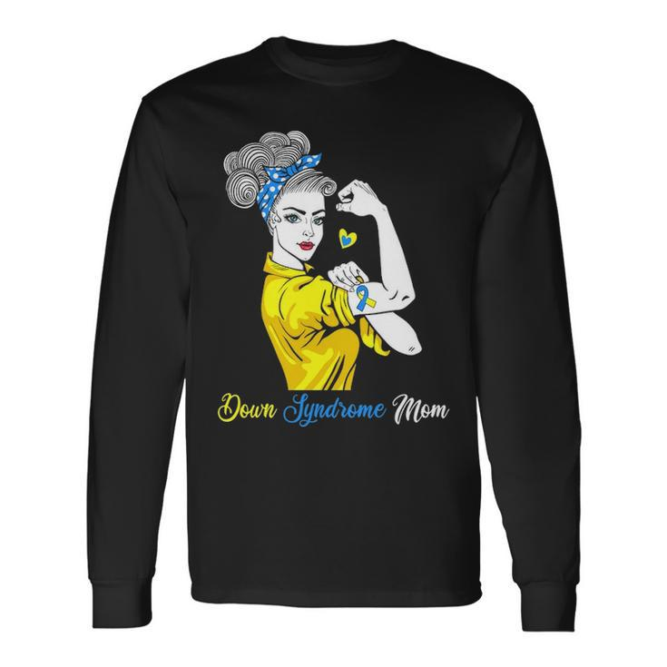 Down Syndrome Mom Strong Unbreakable Mother S Day Long Sleeve T-Shirt