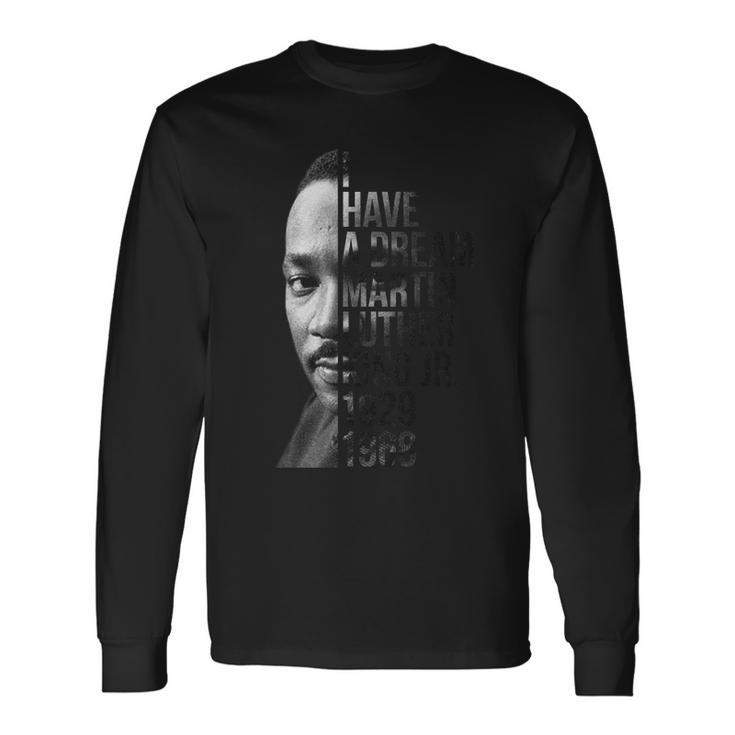 I Have A Dream Martin Luther King Jr 1929-1968 Tshirt Long Sleeve T-Shirt