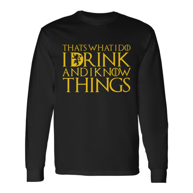 I Drink And Know Things Tshirt Long Sleeve T-Shirt