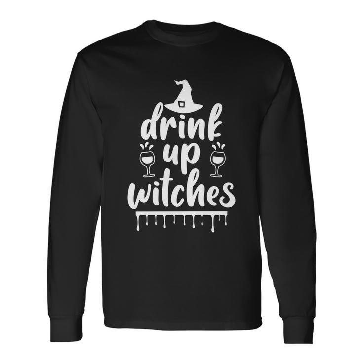 Drink Up Witches Halloween Quote V6 Long Sleeve T-Shirt