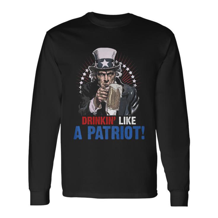 Drinkin Like A Patriot 4Th Of July Uncle Sam Long Sleeve T-Shirt