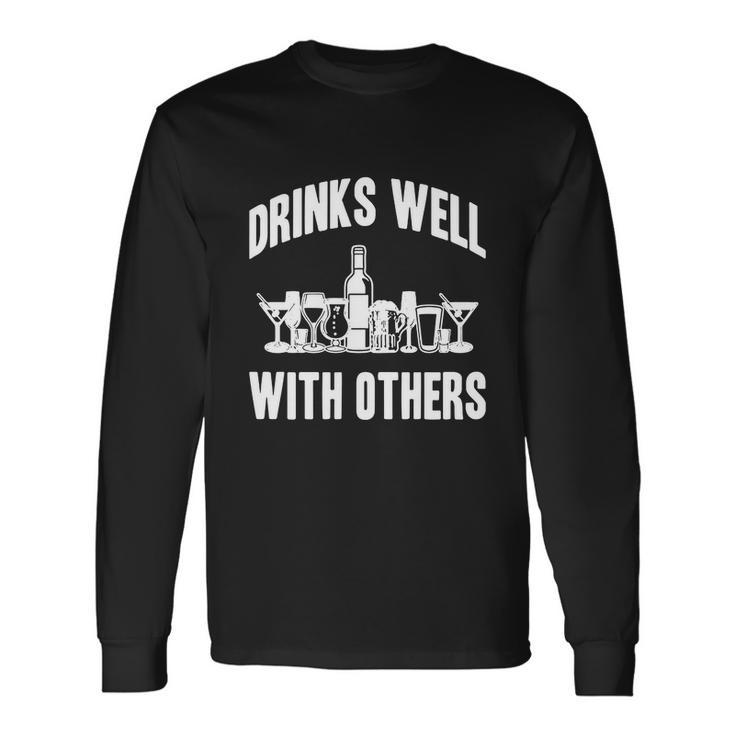 Drinks Well With Others Sarcastic Party Tshirt Long Sleeve T-Shirt