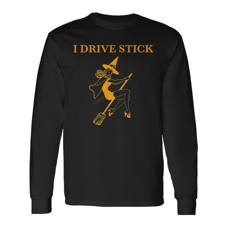I Drive Stick Halloween Witch Long Sleeve T-Shirt