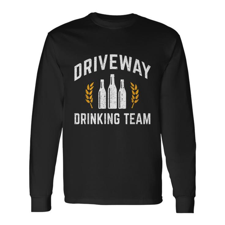 Driveway Drinking Team Beer Drinker Tshirt Long Sleeve T-Shirt