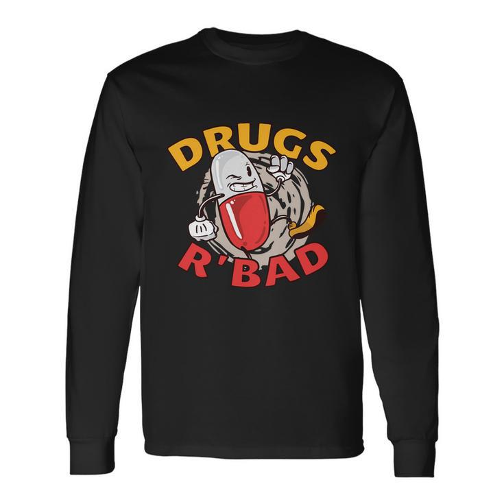 Drugs R Bad Long Sleeve T-Shirt