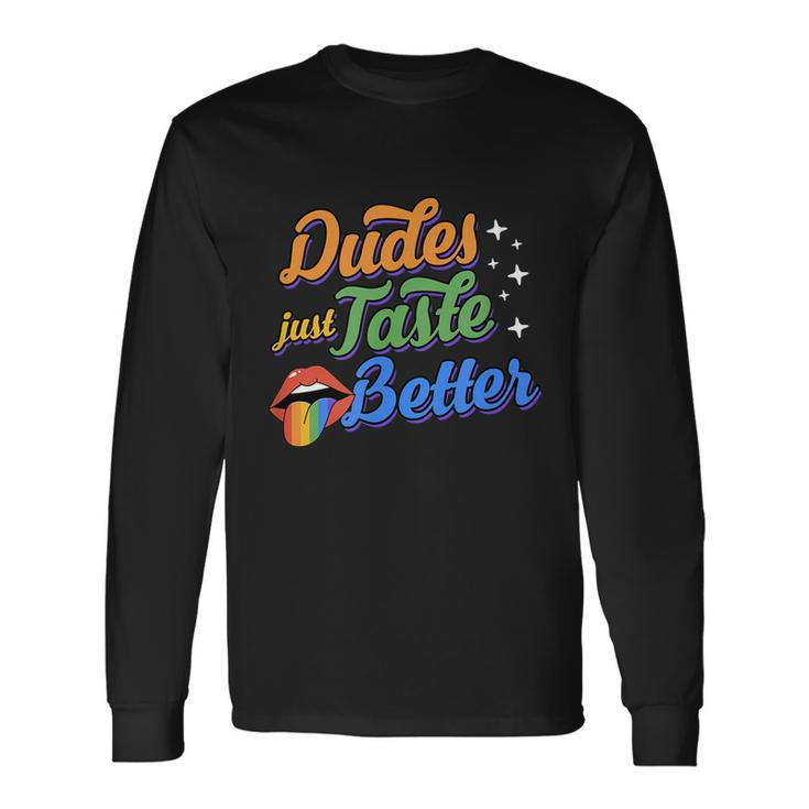 Dudes Just Taste Better Cute Sexy Gay Pride Rainbow Long Sleeve T-Shirt