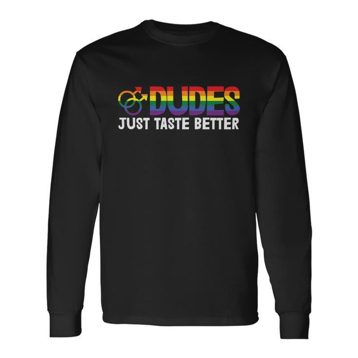 Dudes Tust Taste Better Lgbt Gay Pride Lesbian Bisexual Ally Quote Long Sleeve T-Shirt