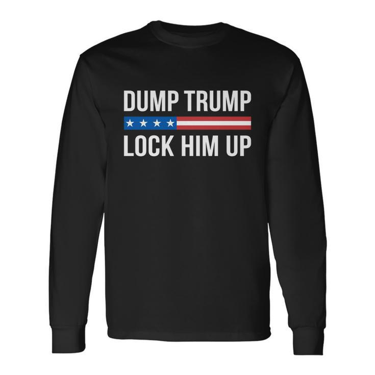 Dump Trump Lock Him Up Long Sleeve T-Shirt
