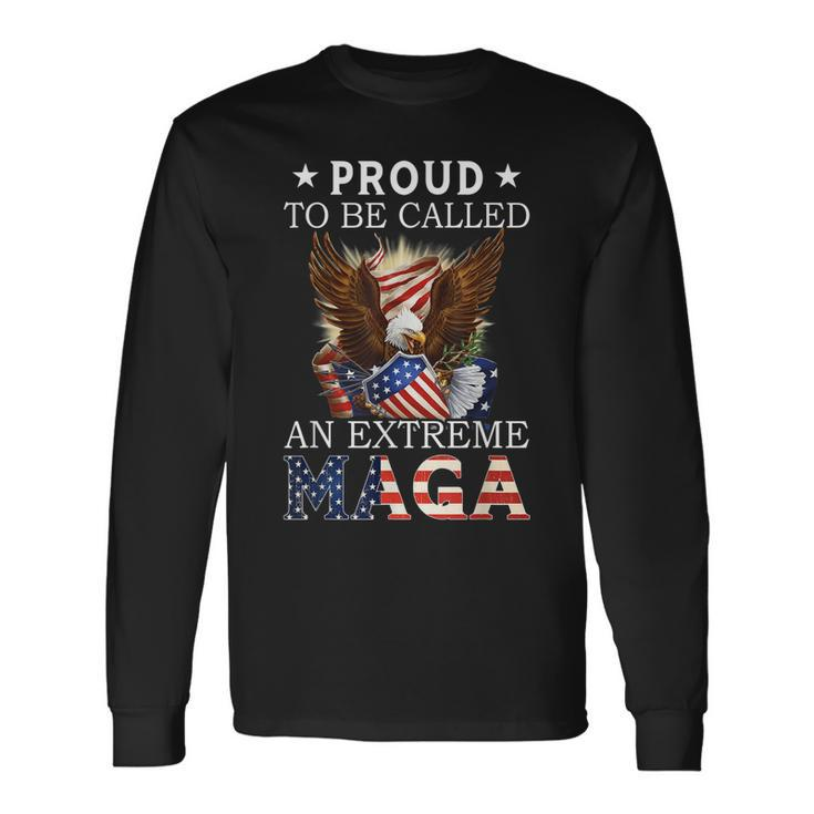Eagle Proud To Be Called An Extreme Ultra Maga American Flag Men Women Long Sleeve T-Shirt T-shirt Graphic Print