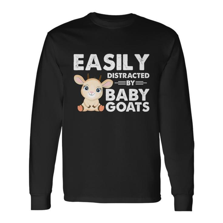 Easily Distracted By Baby Goats Shirt Goat Lovers Long Sleeve T-Shirt