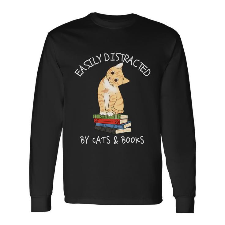 Easily Distracted By Cats And Books Cat And Book Lover Long Sleeve T-Shirt
