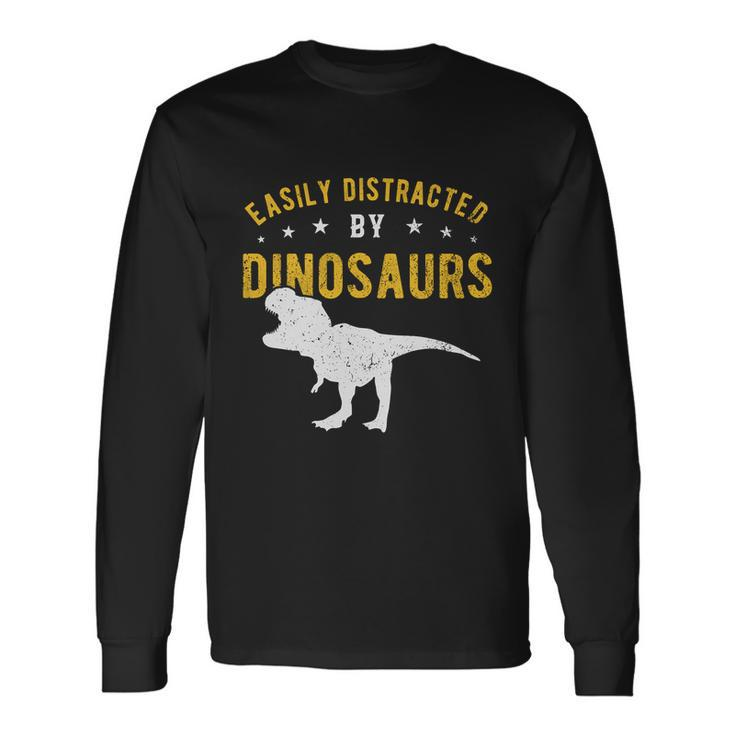 Easily Distracted By Dinosaurs Long Sleeve T-Shirt