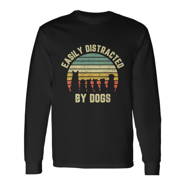 Easily Distracted By Dogs Shirt Dog Dog Lover Long Sleeve T-Shirt Gifts ideas