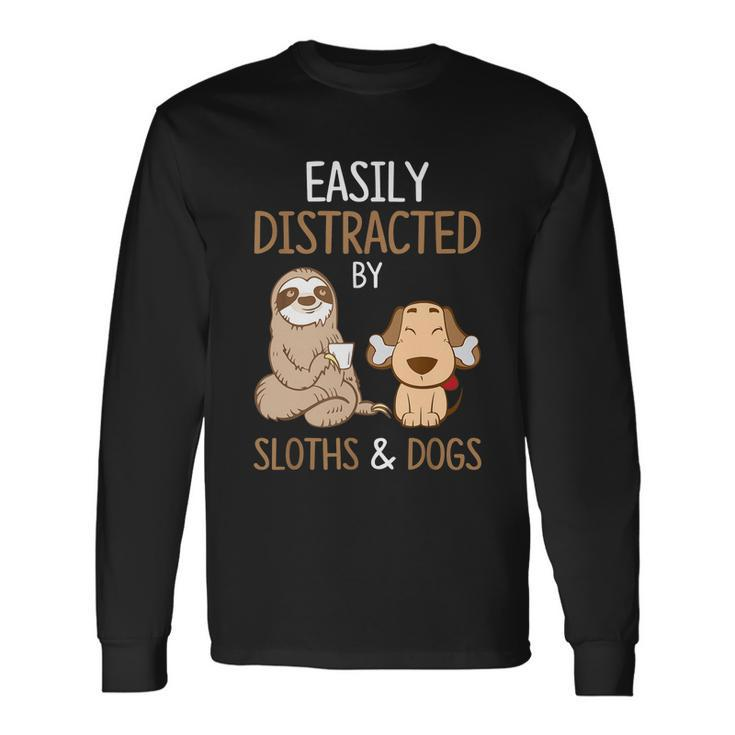 Easily Distracted By Sloths And Dogs Meaningful Sloth Lover Long Sleeve T-Shirt
