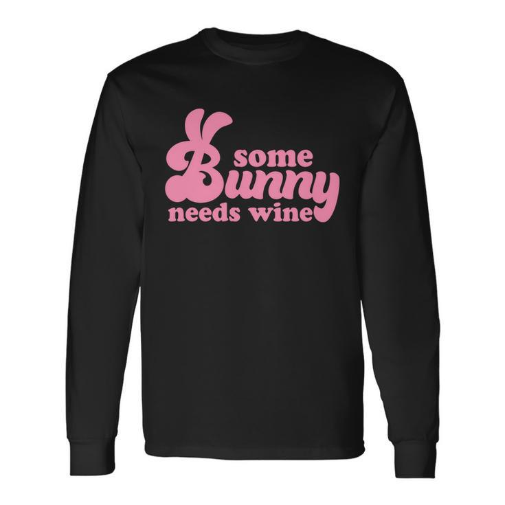 Easter Some Bunny Needs Wine Long Sleeve T-Shirt