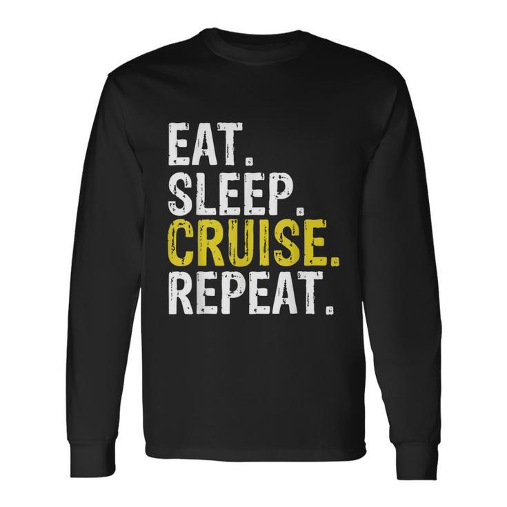 Eat Sleep Cruise Repeat Ferry Ship Long Sleeve T-Shirt