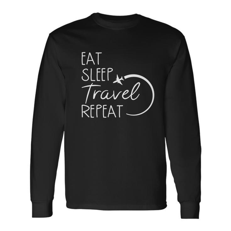 Eat Sleep Travel Repeat Vacation Long Sleeve T-Shirt