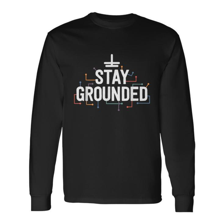 Electrician For Men Electrical Stay Grounded Long Sleeve T-Shirt