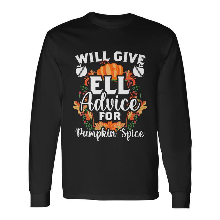 Ell Teacher Will Give Ell Advice For Pumpkin Spice A Tutor Long Sleeve T-Shirt