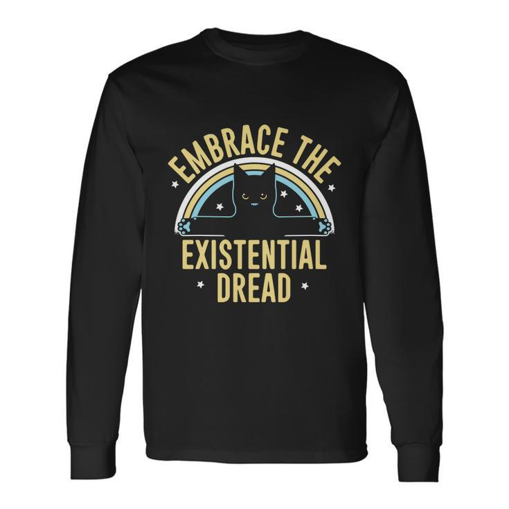 Embrace The Existential Dread Long Sleeve T-Shirt