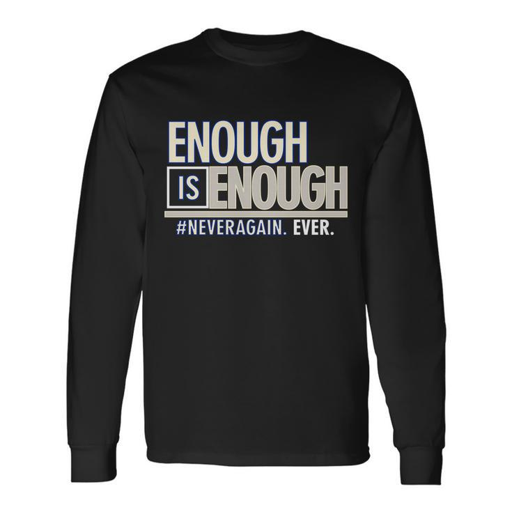 Enough Is Enough Never Again Long Sleeve T-Shirt