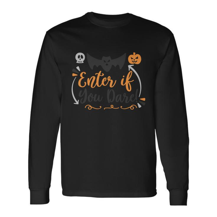 Enter If You Dare Halloween Quote Long Sleeve T-Shirt
