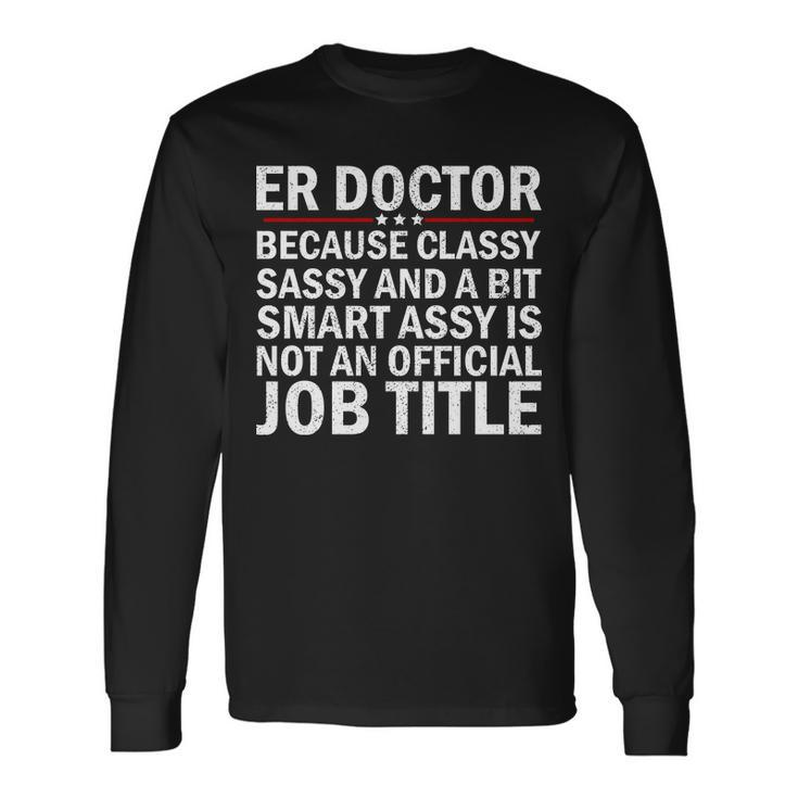 Er Doctor Official Job Title Tshirt Long Sleeve T-Shirt