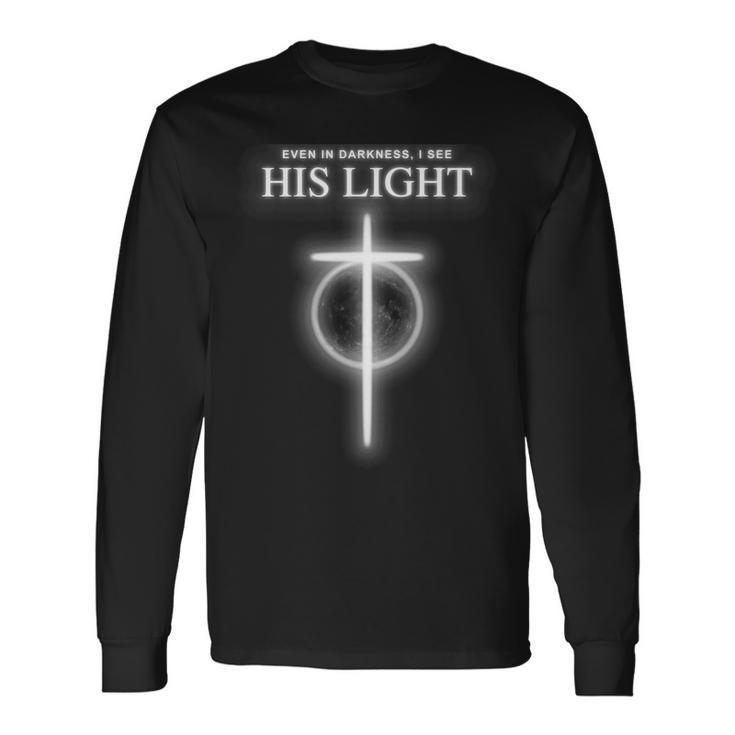 Even In The Darkness I See His Light Jesus Christian Tshirt Long Sleeve T-Shirt