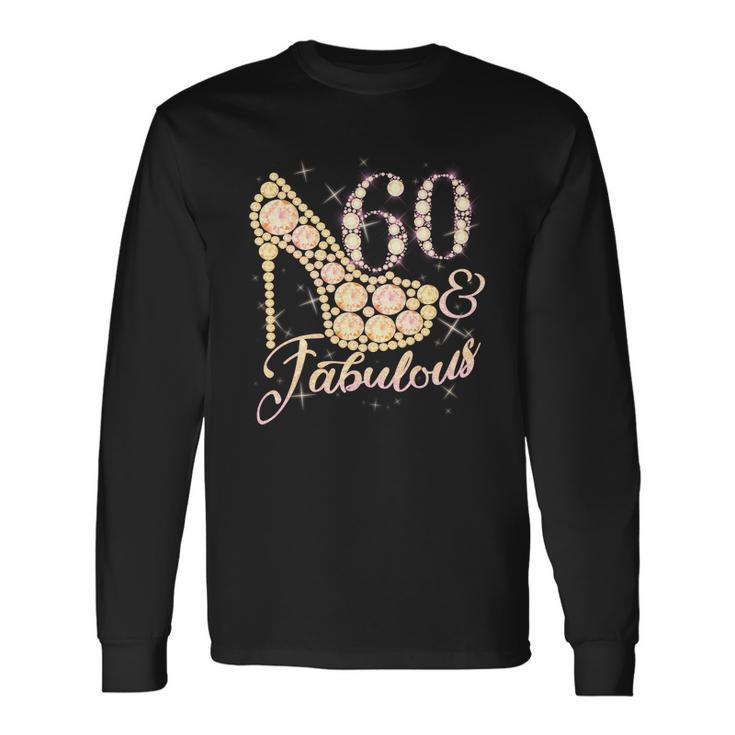 Fabulous & 60 Sparkly Heel 60Th Birthday Long Sleeve T-Shirt