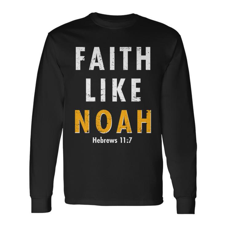 Faith Like Noah Hebrews Long Sleeve T-Shirt