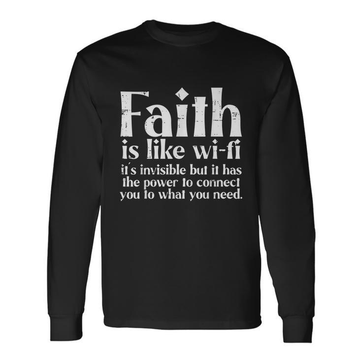 Faith Is Like Wifi God Jesus Religious Christian Men Women Long Sleeve T-Shirt