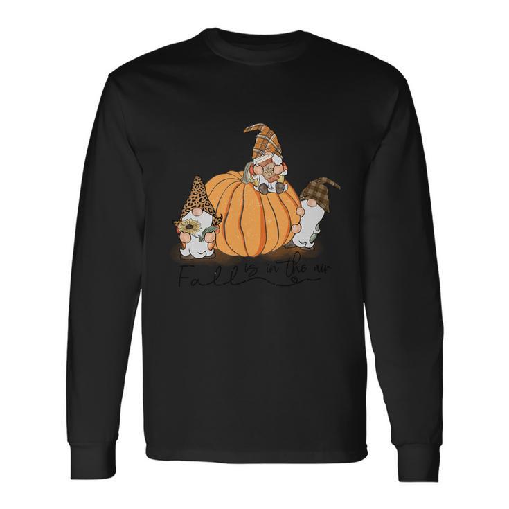 Fall Is In The Air Thanksgiving Quote Long Sleeve T-Shirt