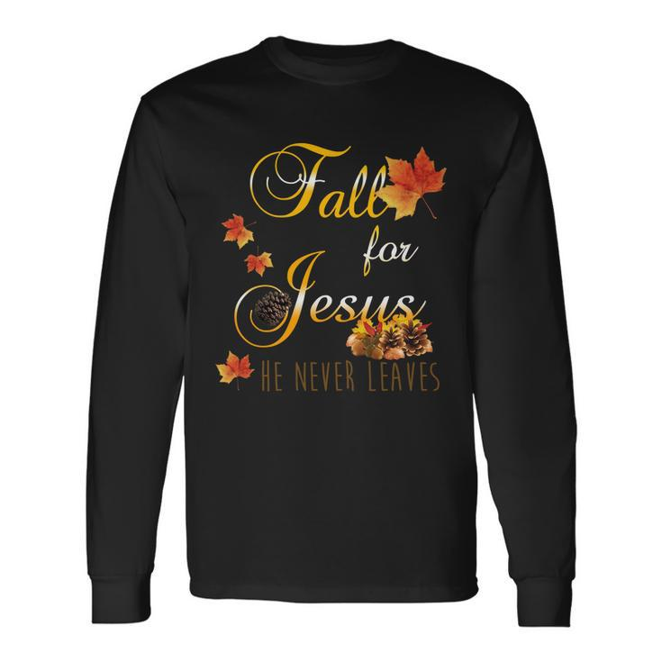 Fall For Jesus He Never Leaves Christian Autumn Season Long Sleeve T-Shirt Gifts ideas